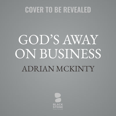 God's Away on Business: Sean Duffy Year 1 by McKinty, Adrian