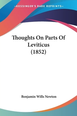 Thoughts On Parts Of Leviticus (1852) by Newton, Benjamin Wills