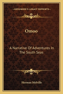 Omoo: A Narrative Of Adventures In The South Seas by Melville, Herman