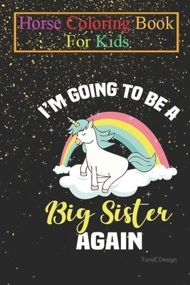 Horse Coloring Book For Kids: Big sister Siblings Animal Coloring Book - For Kids Aged 3-8 (Fun Activities Books) by K. R., Jenny