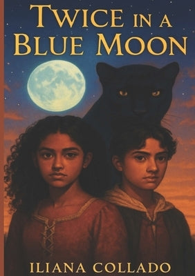 Twice In a Blue Moon: Adventures of the Wild by Collado, Iliana