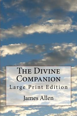 The Divine Companion: Large Print Edition by Allen, James