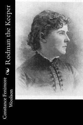 Rodman the Keeper by Woolson, Constance Fenimore