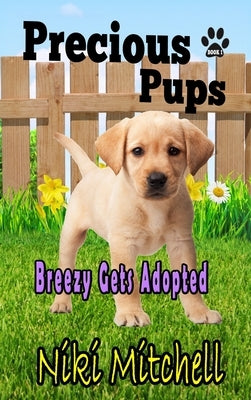 Precious Pups: Breezy Gets Adopted LARGE PRINT by Mitchell, Niki