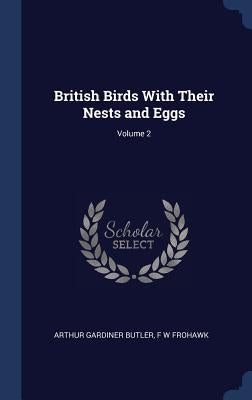 British Birds With Their Nests and Eggs; Volume 2 by Butler, Arthur Gardiner