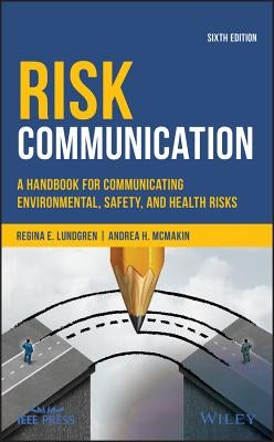 Risk Communication: A Handbook for Communicating Environmental, Safety, and Health Risks by McMakin, Andrea H.