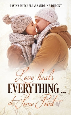 Love heals everything ... at some point by Mitchell, Davina