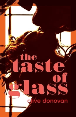 The Taste of Glass by Donovan, Clive