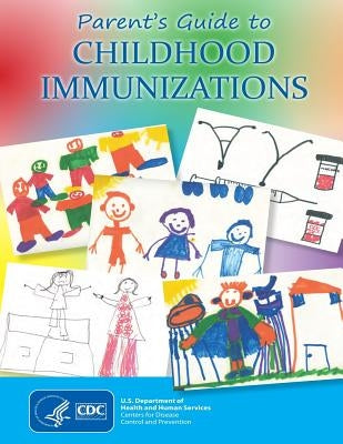 Parent's Guide to Childhood Immunizations by And Prevention, Centers for Disease Cont