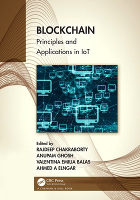 Blockchain: Principles and Applications in IoT by Chakraborty, Rajdeep