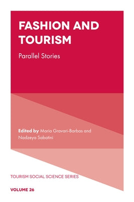 Fashion and Tourism: Parallel Stories by Gravari-Barbas, Maria