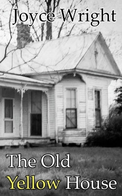 The Old Yellow House by Wright, Joyce