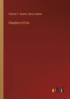 Chapters of Erie by Adams, Henry