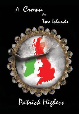 A Crown for Two Islands by Highers, Patrick