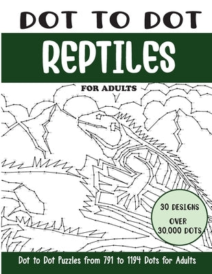 Dot to Dot Reptiles for Adults: Reptiles Connect the Dots Book for Adults (Over 30000 dots) by Rai, Sonia