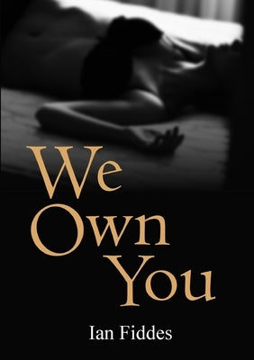 We Own You by Fiddes, Ian