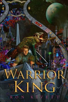 The Warrior King by Kivett, Ron