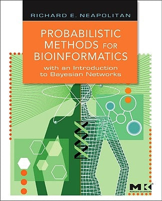 Probabilistic Methods for Bioinformatics: With an Introduction to Bayesian Networks by Neapolitan, Richard E.