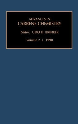 Advances in Carbene Chemistry, Volume 2 by Brinker, U. H.