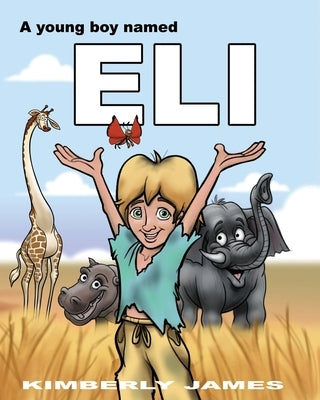 A Young Boy Named Eli by James, Kimberly