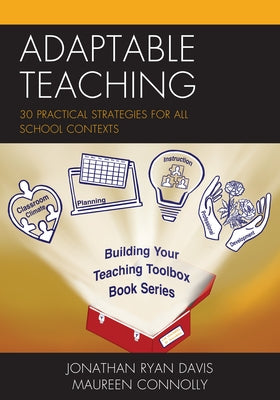 Adaptable Teaching: 30 Practical Strategies for All School Contexts by Davis, Jonathan Ryan