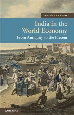 India in the World Economy by Roy, Tirthankar