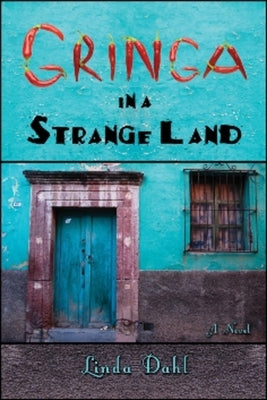 Gringa in a Strange Land by Dahl, Linda