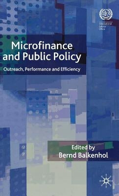 Microfinance and Public Policy: Outreach, Performance and Efficiency by Balkenhol, B.