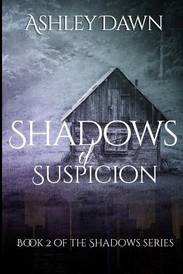 Shadows of Suspicion by Dawn, Ashley