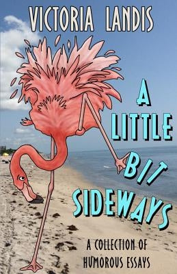 A Little Bit Sideways by Landis, Victoria
