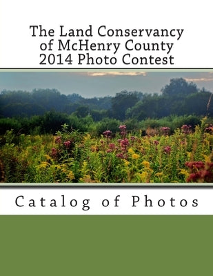 The Land Conservancy of McHenry County 2014 Photo Contest: Catalog of Photos by Haderlein, Lisa