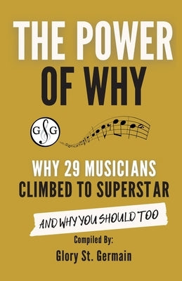 The Power of Why 29 Musicians Climbed to Superstar by St Germain, Glory
