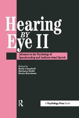 Hearing Eye II: The Psychology Of Speechreading And Auditory-Visual Speech by Burnham, Douglas