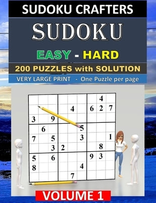 SUDOKU Easy - Hard - 200 PUZZLES WITH SOLUTION: Volume 1 by Crafters, Sudoku