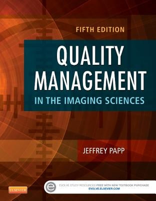 Quality Management in the Imaging Sciences by Papp, Jeffrey