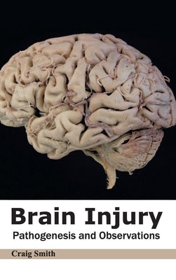 Brain Injury: Pathogenesis and Observations by Smith, Craig