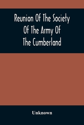 Reunion Of The Society Of The Army Of The Cumberland by Unknown