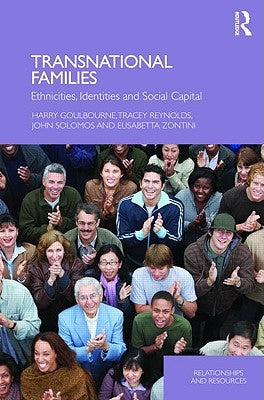 Transnational Families: Ethnicities, Identities and Social Capital by Goulbourne, Harry