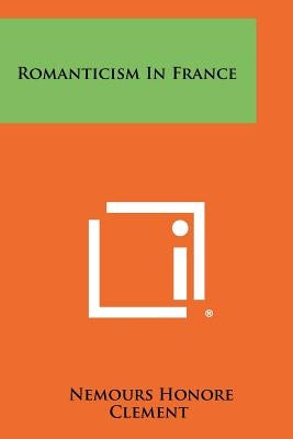 Romanticism in France by Clement, Nemours Honore