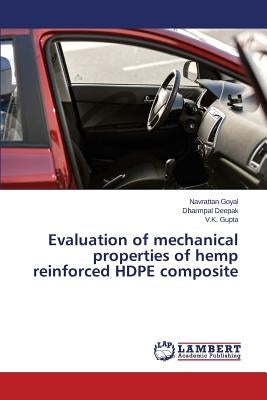 Evaluation of mechanical properties of hemp reinforced HDPE composite by Goyal Navrattan