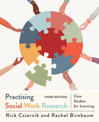 Practising Social Work Research: Case Studies for Learning, Third Edition by Csiernik, Rick