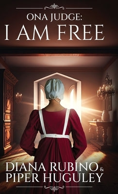Ona Judge: I Am Free by Rubino, Diana