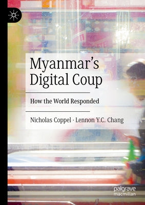 Myanmar's Digital Coup: How the World Responded by Coppel, Nicholas