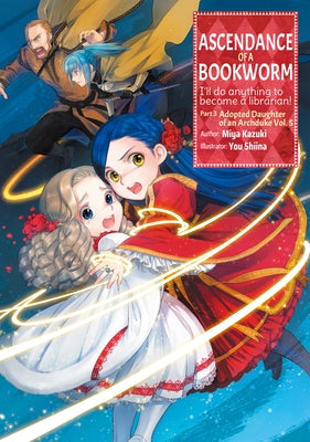 Ascendance of a Bookworm: Part 3 Volume 5 by Kazuki, Miya