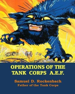Operations of the Tank Corps A.E.F. by Rockenbach, Samuel D.