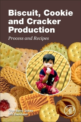 Biscuit, Cookie and Cracker Process and Recipes by Sykes, Glyn Barry