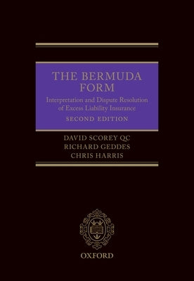 The Bermuda Form: Interpretation and Dispute Resolution of Excess Liability Insurance by Scorey, David