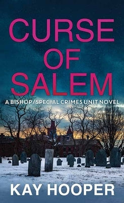 Curse of Salem: A Bishop/Special Crimes Unit Novel by Hooper, Kay