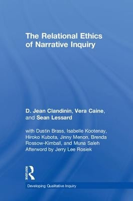 The Relational Ethics of Narrative Inquiry by Clandinin, D. Jean