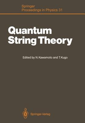 Quantum String Theory: Proceedings of the Second Yukawa Memorial Symposium, Nishinomiya, Japan, October 23-24, 1987 by Kawamoto, Noboru